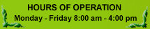Hours of Operation Monday - Friday 8:00am - 4:00pm