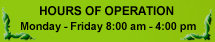 Hours of Operation Monday - Friday 8:00am - 4:00pm